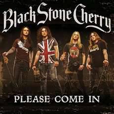 Black Stone Cherry : Please Come in